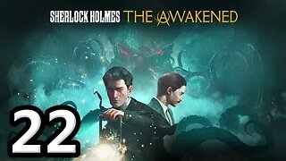 Sherlock Holmes The Awakened2023 Let's Play #22