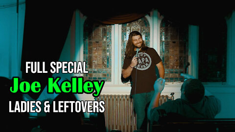 Joe Kelley Ladies & Leftovers | Full Stand Up Comedy Special