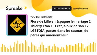 Flore de Lille en Espagne le mariage 2 Thierry Etoo Fils est Jaloux de son Ex LGBTQIA_passes dans le