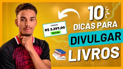 10 Dicas Para Divulgar Seu Livro - Como Divulgar Livros