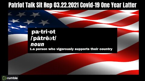 Patriot Talk Sit Rep 03.22.2021 Covid-19 A Year Latter