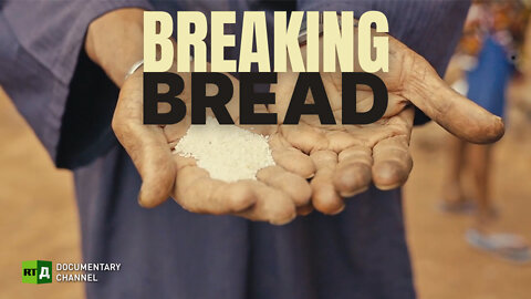 Breaking Bread | Who’s to blame for the looming food crisis? | RT Documentary