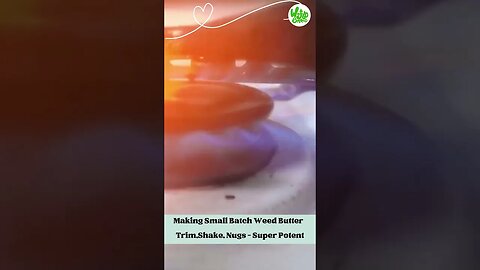 14 Making Small Batch Weed Butter Trim,Shake, Nugs Super Potent
