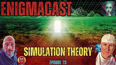 Are We Living in a Simulation? | #EnigmaCast Episode 23