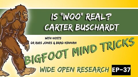 Carter Buschardt - Bigfoot Psychological Tricks? | Wide Open Research #37