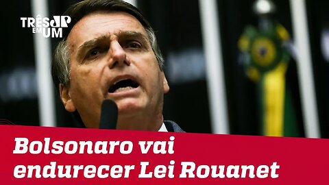 Jair Bolsonaro diz que vai endurecer Lei Rouanet