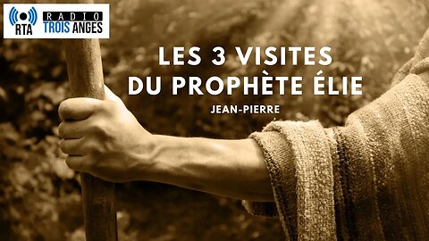 RTA - Les 3 visites du prophète Elie