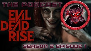 Grimm Tales The Podcast S2 E1 - Evil Dead Rise
