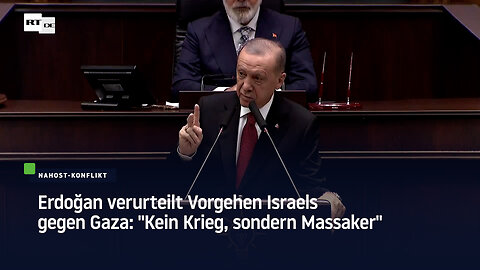 Erdoğan verurteilt Vorgehen Israels gegen Gaza: "Kein Krieg, sondern Massaker"