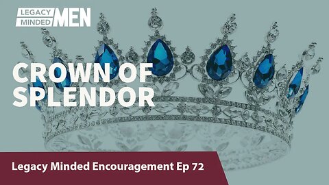 Crown of splendor | Dr. Sam Hollo | Legacy Minded Encouragement