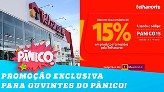 Telhanorte tem PROMOÇÃO EXCLUSIVA para ouvintes do Pânico!