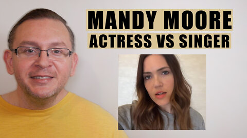 Mandy Moore: A Better Singer Or Actress? 👩