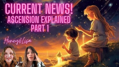 Current News with Lisa and Honey! Ascension Nuts and Bolts