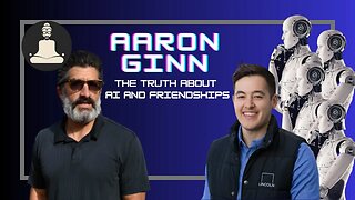 Aaron Ginn | The Truth about AI and Friendship