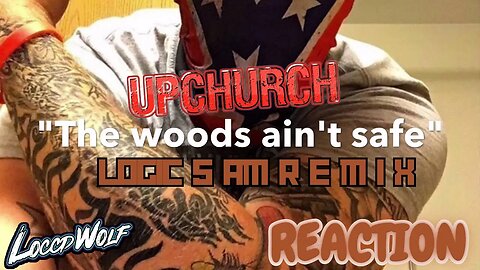 THE WOODS AIN'T SAFE! UPCHURCH ( Logic 5am REMIX) | REACTION!!!!