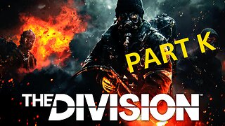 The Division - Part K