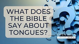 What does the Bible say about Tongues?