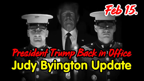 President Trump Back in Office - Judy Byington Update Feb 15.