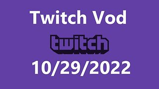 Twitch Vod 10292022