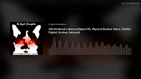 349:Weekend Leftovers(Digital ID, Physical Backed Token, Fidelity Digital, Kraken, Interpol)