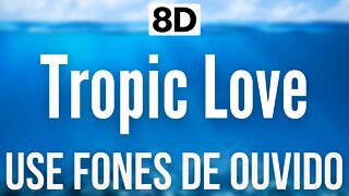 Diviners feat. Contacreast - Tropic Love | 8D AUDIO (USE FONES DE OUVIDO 🎧)