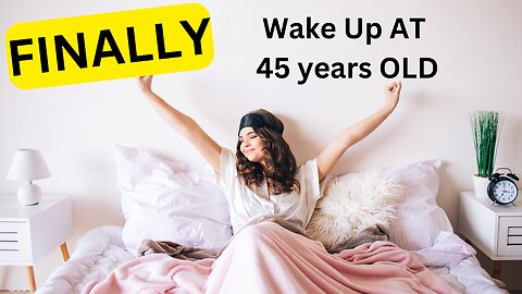 Finally Wake UP -- At 45 Years OLD 😜😛