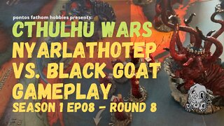 Cthulhu Wars - S1E08 - Nyarlethotep vs. the Black Goat - Gameplay - Round 8