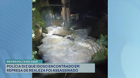 Reviravolta no Caso: Polícia Diz que Idoso Encontrado em Represa de Realeza foi Assassinado.