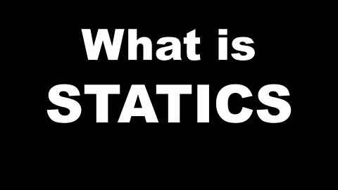 What is Statics