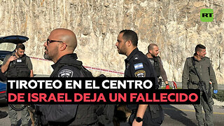 Un muerto y varios heridos tras un tiroteo en el centro de Israel