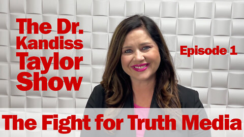 The Dr. Kandiss Taylor Show: 1 The Fight for Truth Media July 14, 2022
