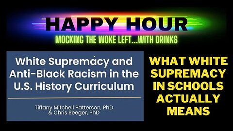 Happy Hour: What teaching "white supremacy" ACTUALLY means, according to woke teachers