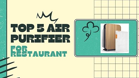 Top 5 best air purifiers for restaurant Healthier Customers and Employees | 5大美国最好的餐厅空气净化器