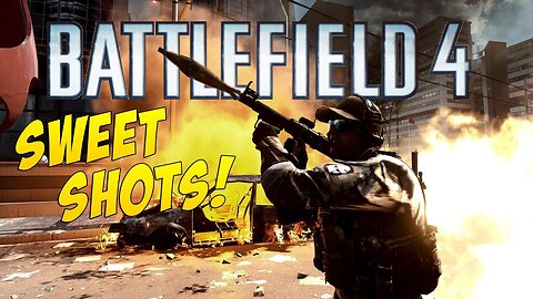 Battlefield 4 - Sweet Shots 2!