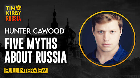 Full Interview - Hunter Cawood on Myths about Russia