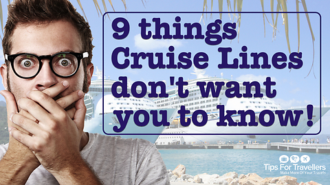 9 Things Cruise Lines Don't Tell You (Or Want You To Know)