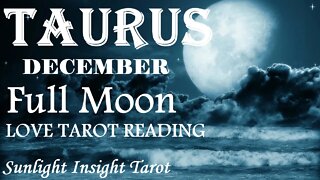 TAURUS | A Warm Glowing Kind of Love! One That's Patient, Healing & Kind! | December 2022 Full Moon