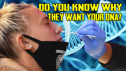 Do You Know WHY They Want Your DNA?