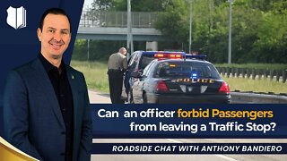 Ep #390 Can an officer forbid Passengers from leaving a Traffic Stop?