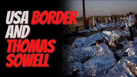 United States Border and Interview with Thomas Sowell on the Current Illegal Immigration Crisis.