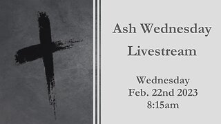 Ash Wednesday :: Wednesday, Feb. 22nd 2023 8:15am