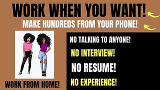 Work When You Want Make Hundreds From Your Phone Non Phone Work From Home No Interview No Experience