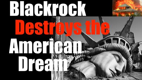 How #BlackRock Destroys the American Dream -- You'll Own NOTHING and You'll be Happy