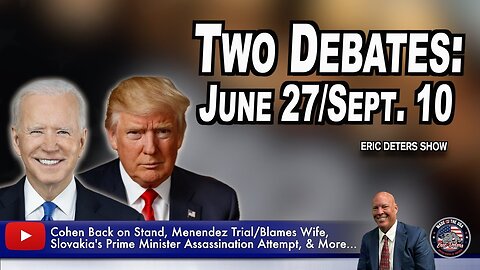 Two Debates: June 27/Sep. 10 | Eric Deters Show