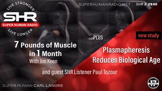 7 Pounds Of Muscle in 1 Month + Plasmapheresis Reverses Biological Age