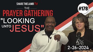Looking Unto Jesus | The Prayer Gathering | Share The Lamb TV
