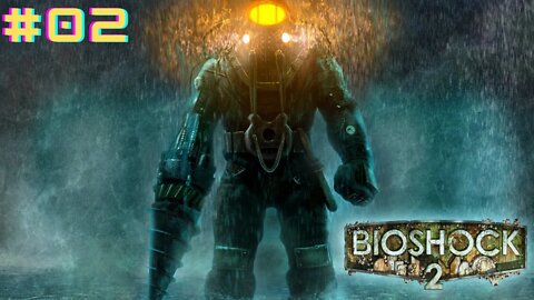Bioshock 2 Remastered - Gameplay Walkthrough Parte 2 PT-BR.(Salvando a Little sister) PC