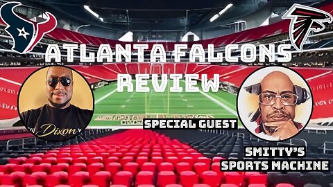 The Falcons Review vs Texans | Special Guest Antwon "Smitty" Smith |