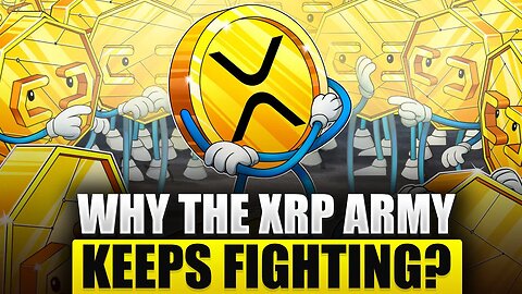 Why the XRP Army Keeps Fighting!