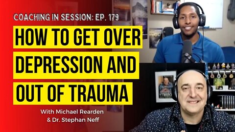 How to Get Over Depression and Out of Trauma | In Session with Dr Stephan Neff